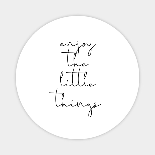 Enjoy the little things Magnet by LemonBox